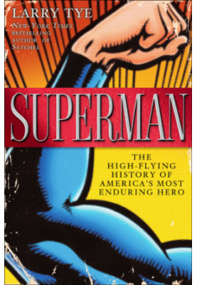 Superman: The High-Flying History of America's Most Enduring Hero