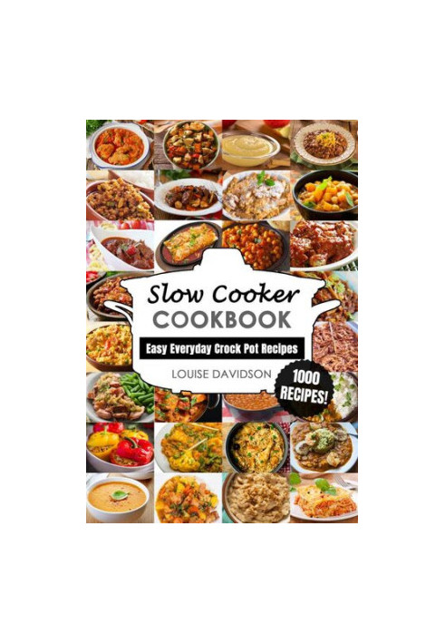 Slow Cooker Cookbook: Easy One-Pot Meal Crock Pot Recipes - 1000 Recipes (Everyday Recipe Cookbook)