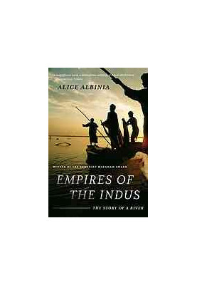 Empires of the Indus : the story of a river