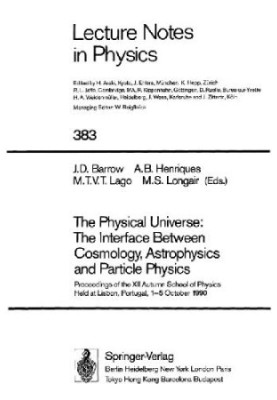 The Physical Universe: The Interface Between Cosmology, Astrophysics and Particle Physics