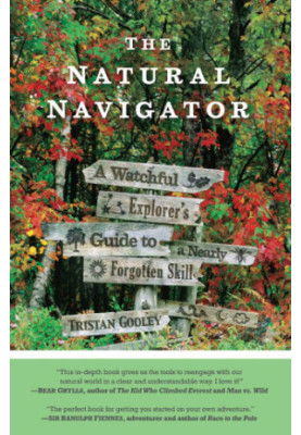 The Natural Navigator, A Watchful Explorer's Guide to a Nearly Forgotten Skill