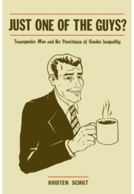 Just One of the Guys?: Transgender Men and the Persistence of Gender Inequality