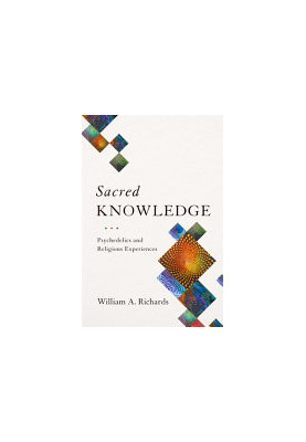 Sacred Knowledge: Psychedelics and Religious Experiences