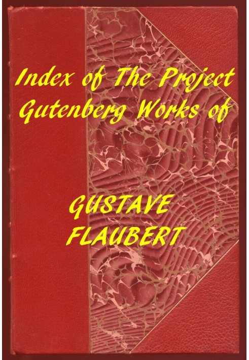 Index of the Project Gutenberg Works of Gustave Flaubert