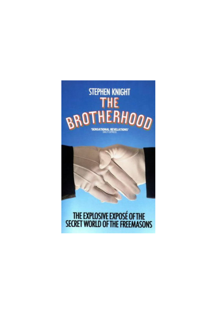 The brotherhood - the secret world of the Freemasons (reissue 1994)