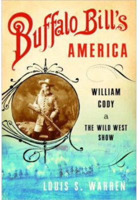 Buffalo Bill's America- William Cody and the Wild West Show