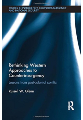 Rethinking Western Approaches to Counterinsurgency: Lessons From Post-Colonial Conflict