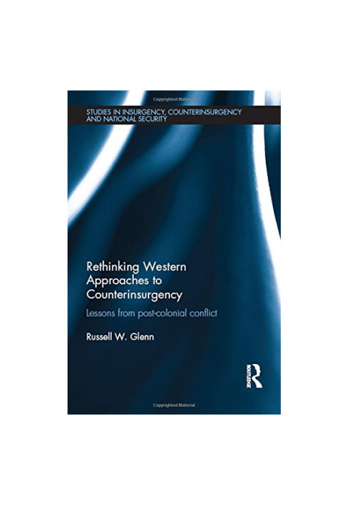 Rethinking Western Approaches to Counterinsurgency: Lessons From Post-Colonial Conflict
