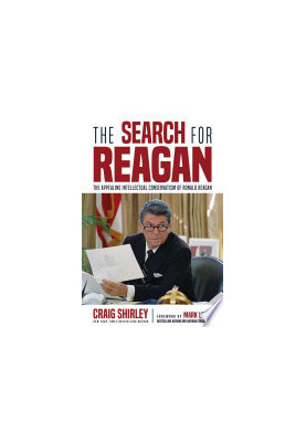The Search for Reagan: The Appealing Intellectual Conservatism of Ronald Reagan