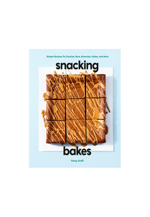 Snacking Bakes • Simple Recipes for Cookies, Bars, Brownies, Cakes, and More