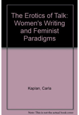 The erotics of talk : womens's writing and feminist paradigms