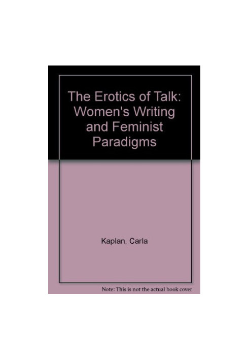 The erotics of talk : womens's writing and feminist paradigms