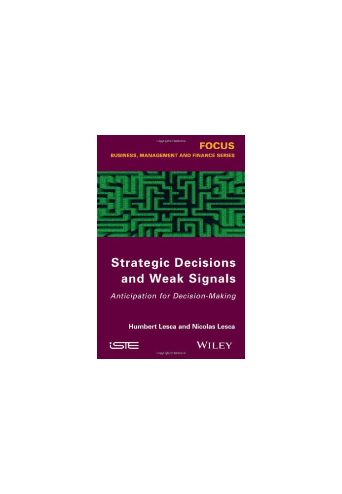 Strategic decisions and weak signals : anticipation for decision-making