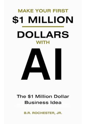 Make Your First 1 Million Dollars With AI: The $1 million Dollar Business Idea