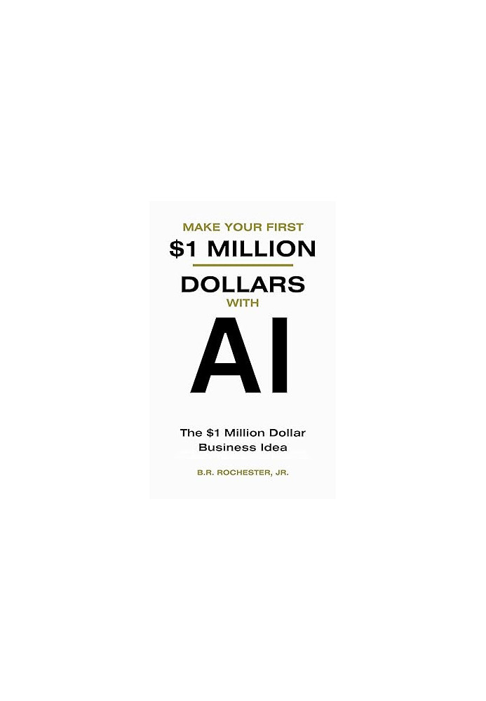 Make Your First 1 Million Dollars With AI: The $1 million Dollar Business Idea