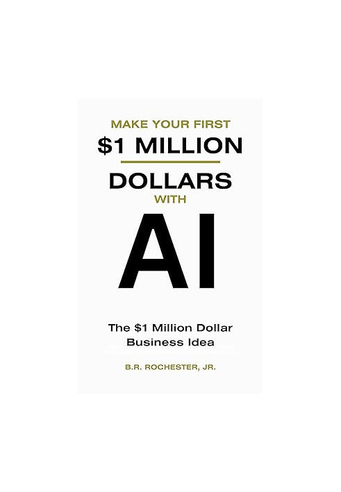 Make Your First 1 Million Dollars With AI: The $1 million Dollar Business Idea
