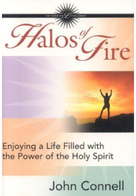 Halos of Fire: Enjoying a Life Filled With the Power of the Holy Spirit