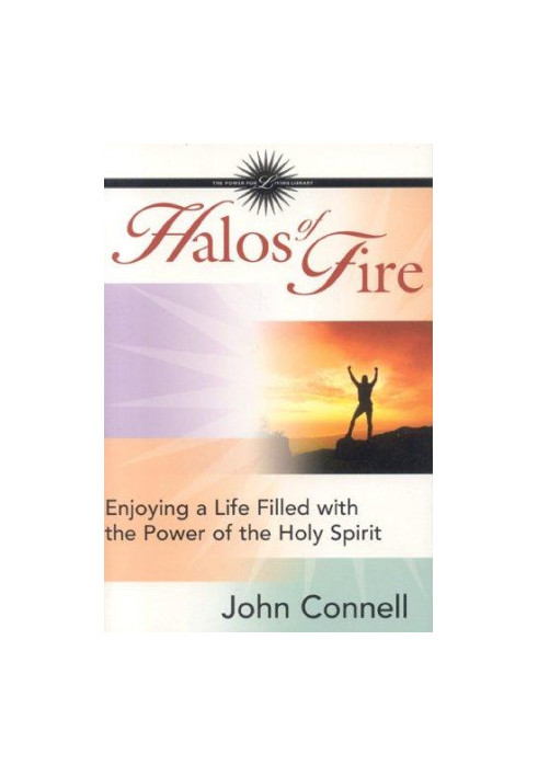 Halos of Fire: Enjoying a Life Filled With the Power of the Holy Spirit