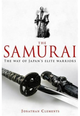 A Brief History of the Samurai: The Way of Japan’s Elite Warriors
