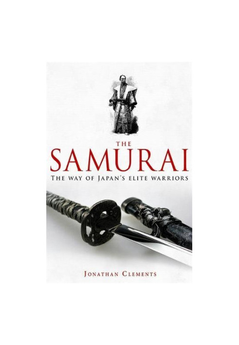 A Brief History of the Samurai: The Way of Japan’s Elite Warriors