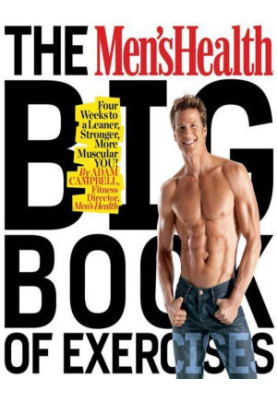 The Men's Health Big Book of Exercises: Four Weeks to a Leaner, Stronger, More Muscular YOU!