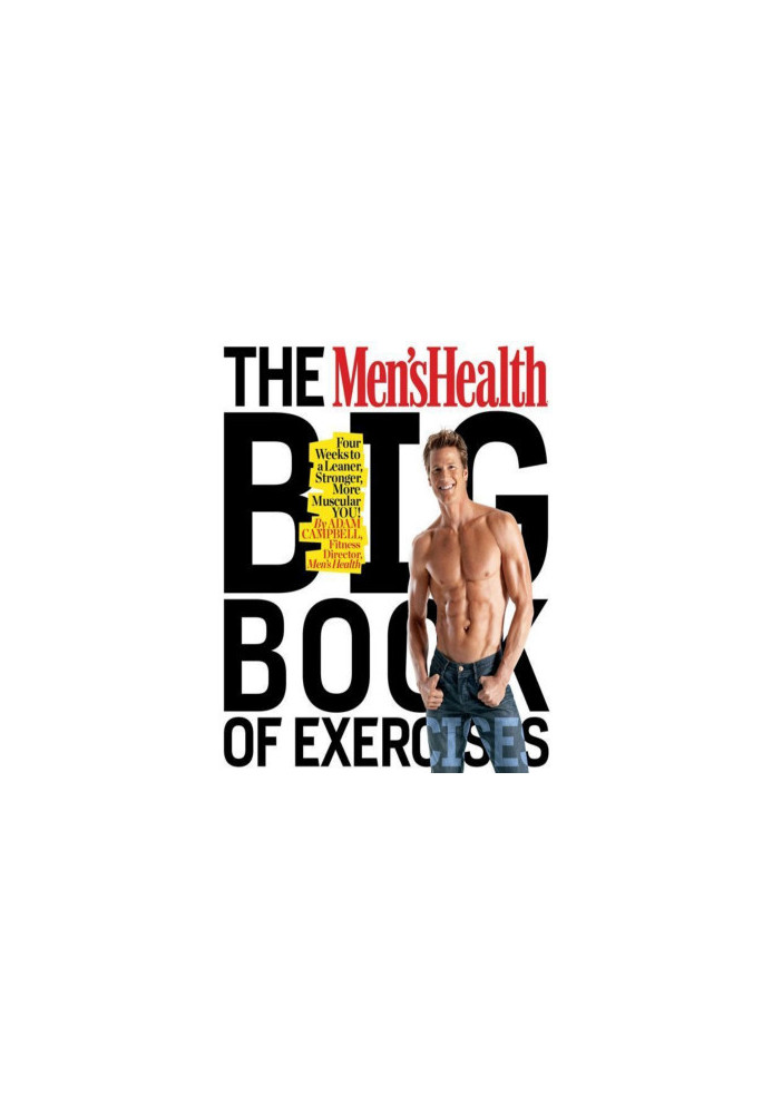 The Men's Health Big Book of Exercises: Four Weeks to a Leaner, Stronger, More Muscular YOU!
