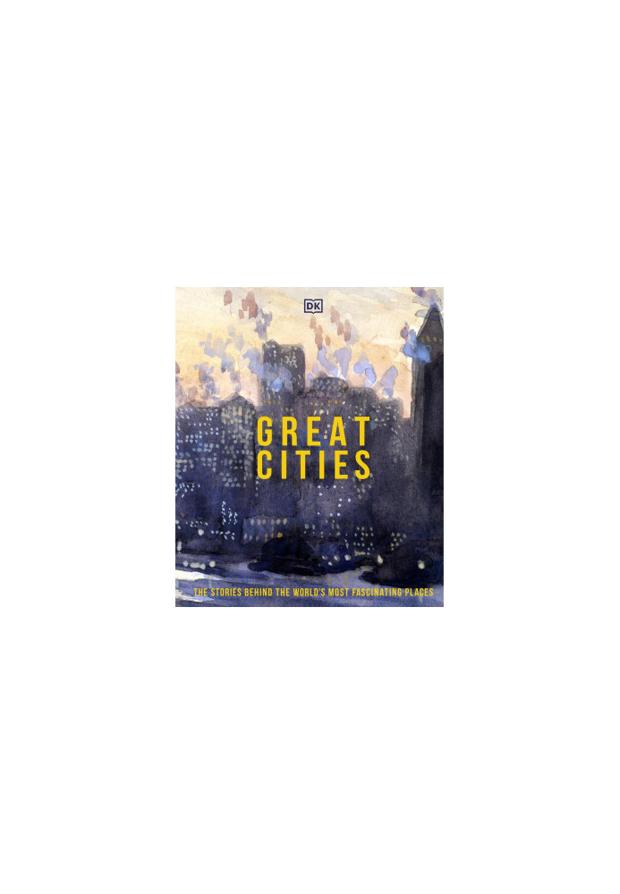 Great Cities: The Stories Behind the World’s Most Fascinating Places