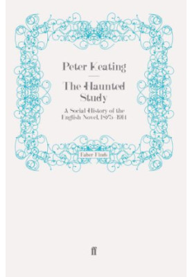 The Haunted Study: a Social History of the English Novel, 1875-1914