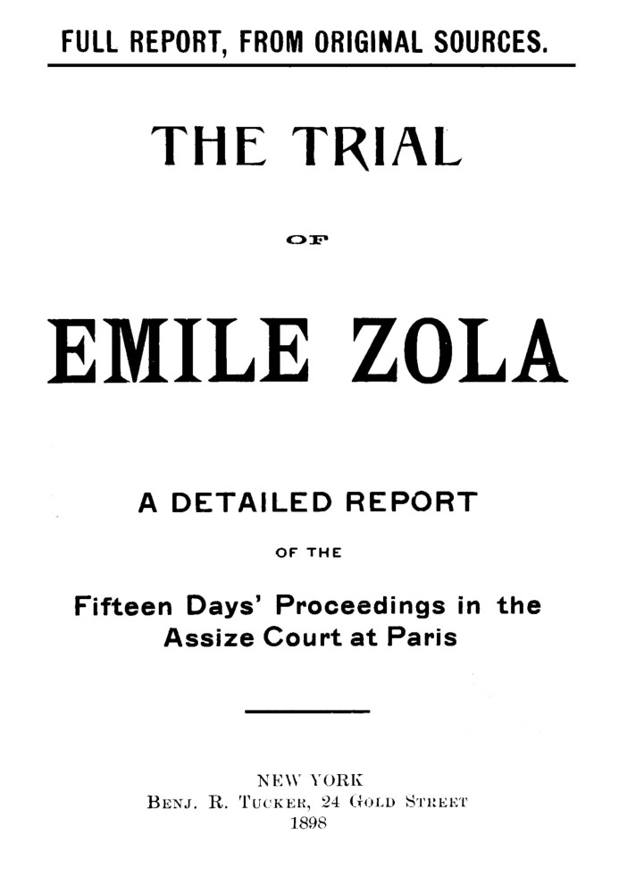 The trial of Emile Zola: containing M. Zola's letter to President Faure relating to the Dreyfus case, and a full report of the f