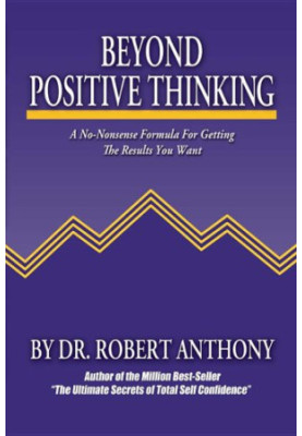 Beyond positive thinking: a no-nonsense formula for getting the results you want