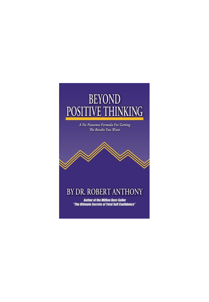 Beyond positive thinking: a no-nonsense formula for getting the results you want