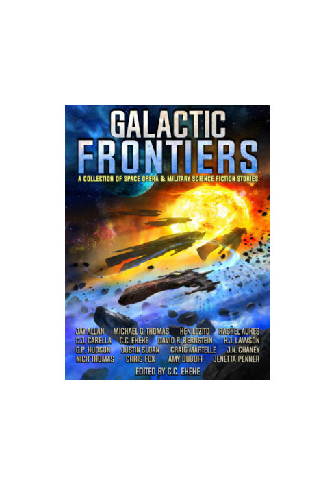 Galactic Frontiers - A Collection of Space Opera and Military Science Fiction Stories