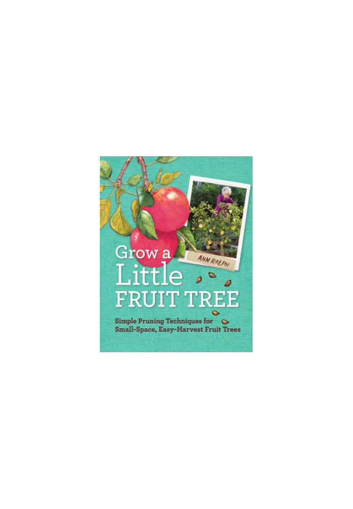 Grow a little fruit tree: simple pruning techniques for small-space, easy-harvest fruit trees