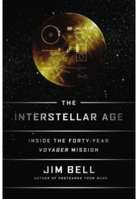 The Interstellar Age: Inside the Forty-Year Voyager Mission