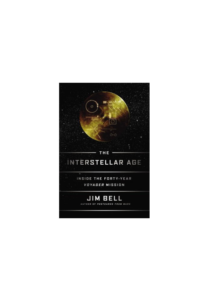The Interstellar Age: Inside the Forty-Year Voyager Mission