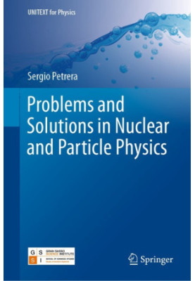 Problems and Solutions in Nuclear and Particle Physics
