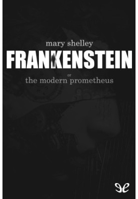 Frankenstein, or the modern Prometheus