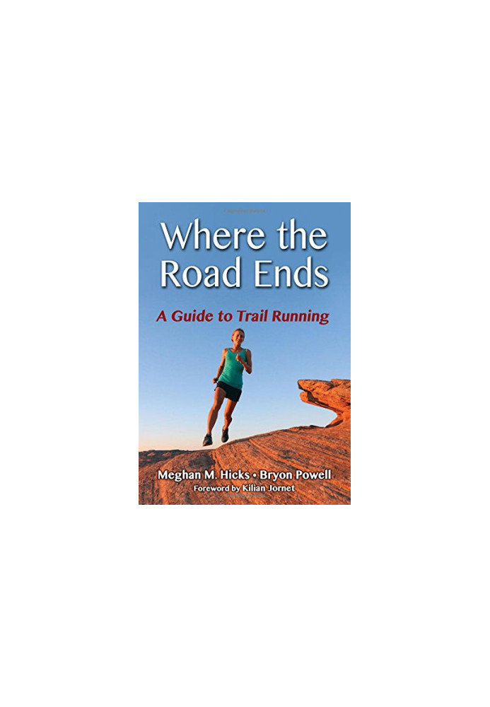 Where the road ends : a guide to trail running