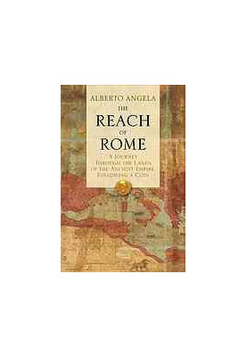 The Reach of Rome: A Journey Through the Lands of the Ancient Empire, Following a Coin