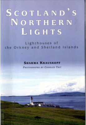 Scotland's Northern Lights Lighthouses of the Orkney and Shetland Islands