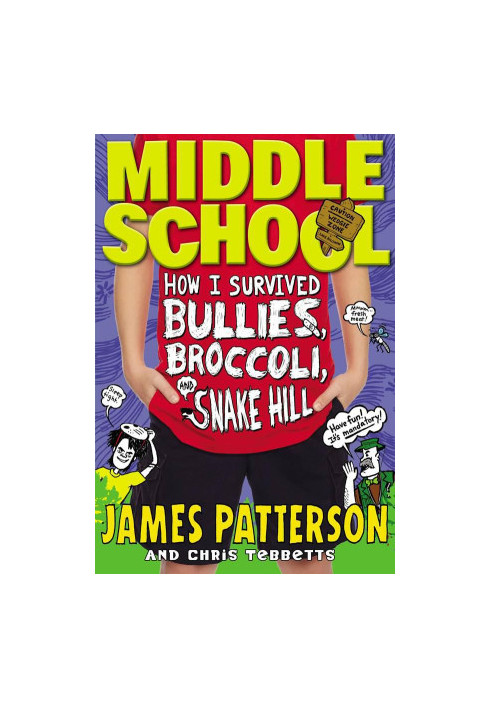 Middle School: How I Survived Bullies, Broccoli, and Snake Hill