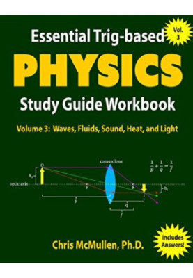 Essential Trig-based Physics Study Guide Workbook: Waves, Fluids, Sound, Heat, and Light