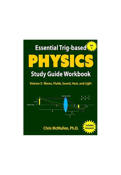 Essential Trig-based Physics Study Guide Workbook: Waves, Fluids, Sound, Heat, and Light