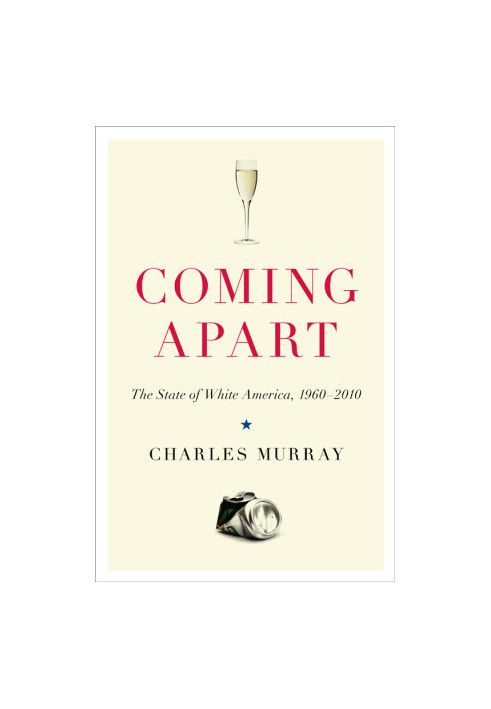 Coming Apart: The State of White America, 1960-2010
