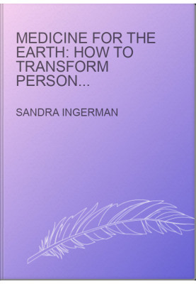 Medicine for the Earth: How to Transform Personal and Environmental Toxins