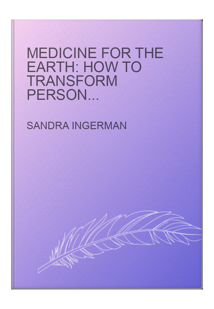Medicine for the Earth: How to Transform Personal and Environmental Toxins