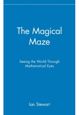 The Magical Maze: Seeing the World Through Mathematical Eyes
