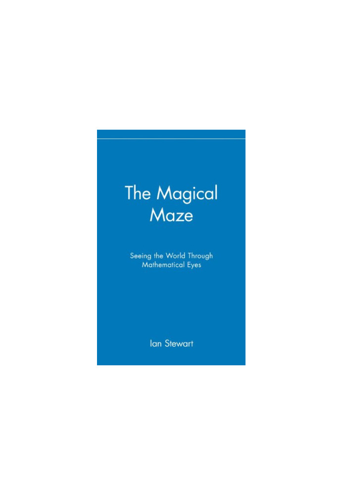 The Magical Maze: Seeing the World Through Mathematical Eyes