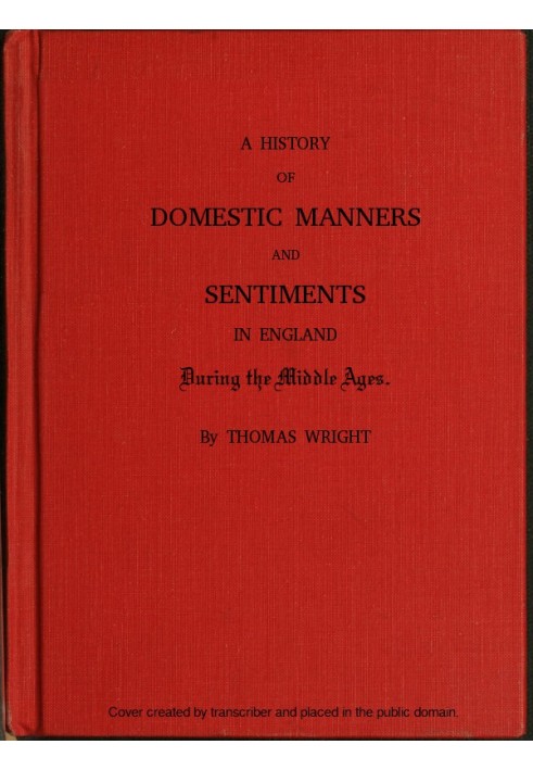 A History of Domestic Manners and Sentiments in England During the Middle Ages