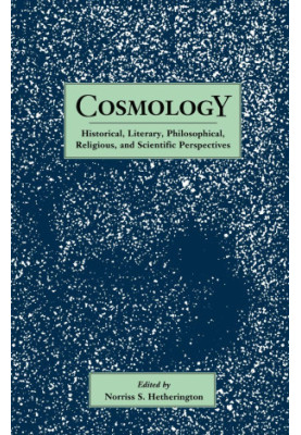 Cosmology: Historical, Literary, Philosophical, Religious, and Scientific Perspectives